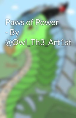 Paws of Power - By @Owl_Th3_Art1st