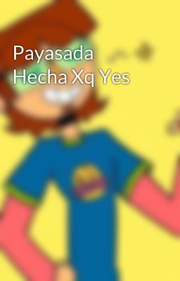 Payasada Hecha Xq Yes