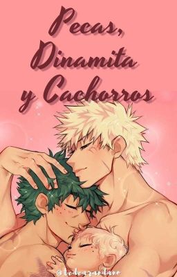 Pecas, Dinamita y Cachorros [BkDk Omegaverse]