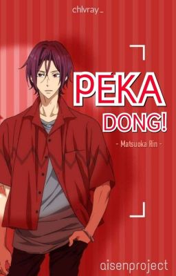 Peka Dong! || Matsuoka Rin[✔]