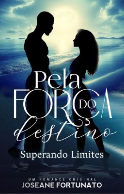 Pela força do destino - Superando Limites