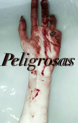 Peligrosas