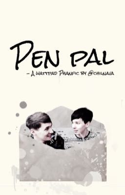 Pen pal [Phan, Dan & Phil]