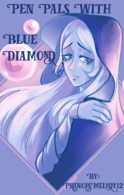 Pen Pals with Blue Diamond (ON HIATUS)