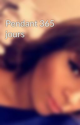 Pendant 365 jours 