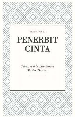 Penerbit Cinta (Unbelievable Life Series - We are Forever) #3 End