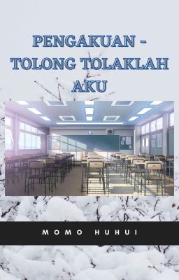 PENGAKUAN - TOLONG TOLAKLAH AKU