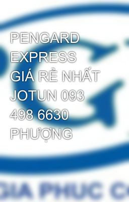 PENGARD EXPRESS  GIÁ RẺ NHẤT JOTUN 093 498 6630 PHƯỢNG