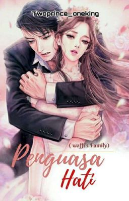 PENGUASA HATI                             (Waffi's family # 2)