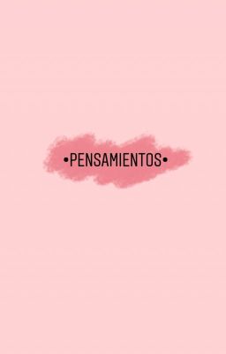 •Pensamientos•