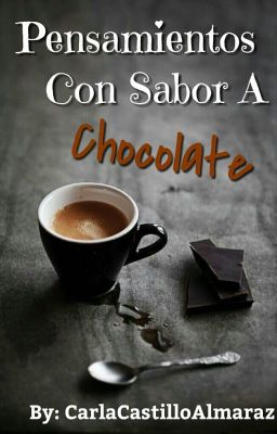 Pensamientos Con Sabor A Chocolate -TERMINADA-