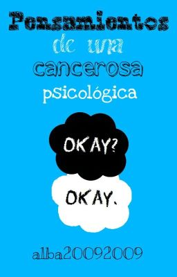 Pensamientos de una cancerosa psicológica.