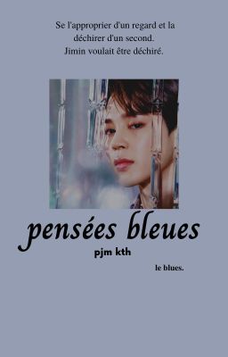 PENSÉES BLEUES. vm [OS]