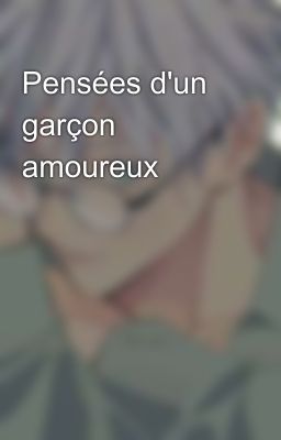 Pensées d'un garçon amoureux