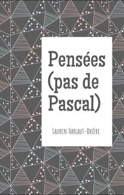 Pensées (pas de Pascal)