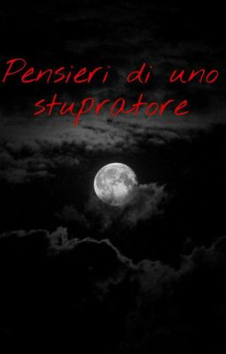 Pensieri di uno stupratore