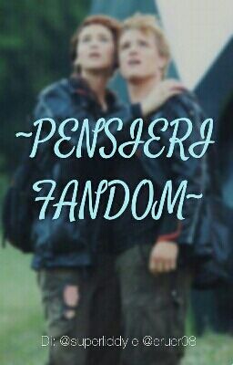 ~PENSIERI FANDOM~