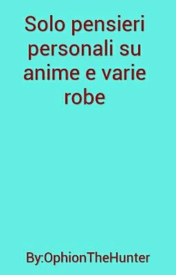 Pensieri personali su Anime e varie robe