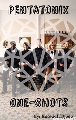 Pentatonix One-Shots