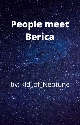 people meet Berica ( on hiatus)