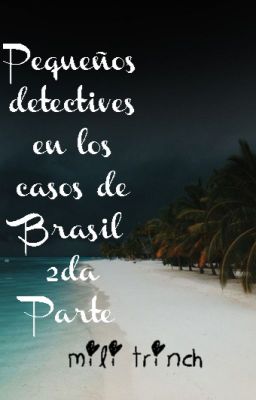 Pequeños detectives en los casos de Brasil 2da Parte