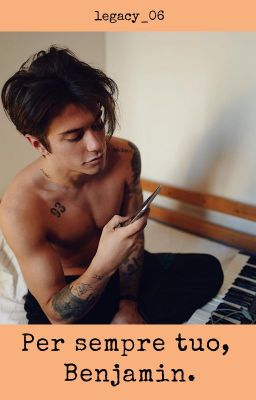 Per sempre tuo, Benjamin. || Benjamin Mascolo