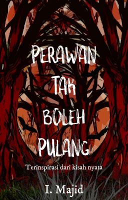 Perawan Tak Boleh Pulang [Tamat]