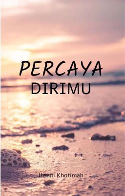 PERCAYA DIRIMU