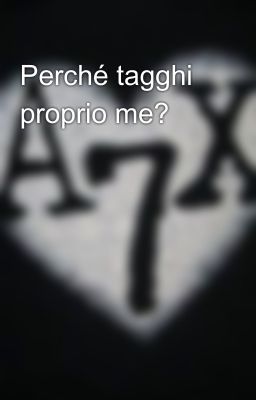 Perché tagghi proprio me?