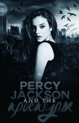 Percy Jackson and the Apocalypse (A Percy Jackson Fanfiction)