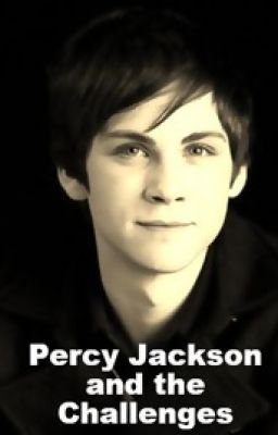 Percy Jackson and the Challenges [Percy Jackson and the Olympians Fanfic]