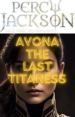 Percy Jackson: Avona the last Titaness