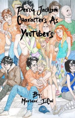 Percy Jackson Characters as YouTubers (ON HOLD)