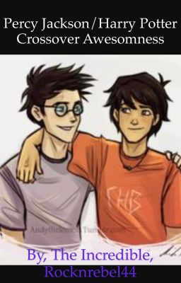 Percy Jackson/Harry Potter Crossover Awesomeness {ON HOLD}