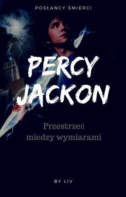 Percy Jackson - Przestrzeń między wymiarami (W trakcie gruntownej korekty)