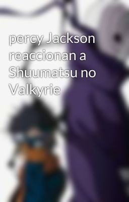 percy Jackson reaccionan a Shuumatsu no Valkyrie 