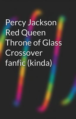 Percy Jackson Red Queen Throne of Glass Crossover fanfic (kinda)