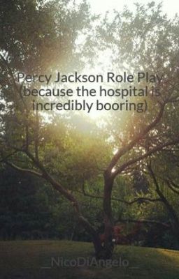 Percy Jackson Role Play (because the hospital is incredibly booring)