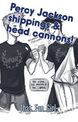 Percy Jackson Shippings and Head Cannons!