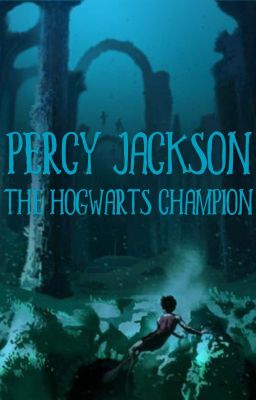 Percy Jackson || The Hogwarts Champion