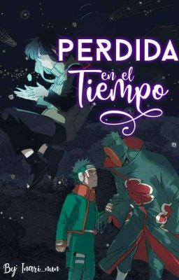 Perdida en el tiempo | Naruto Fanfic [Obihina] Segunda Edición.