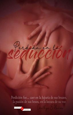 Perdida en la Seducción © (+18) #TheMoonAwards2018 [PAUSADA]