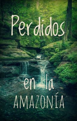 Perdidos en la Amazonía #EscribeloYa #EdicionAventura