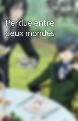 Perdue entre deux mondes