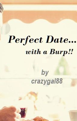 Perfect Date... with a burp! (One Shot)