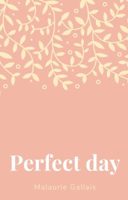 Perfect day (terminée)