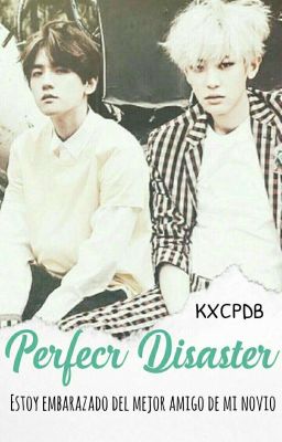 Perfect Disaster (ChanBaek M-preg)