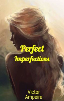 Perfect Imperfections