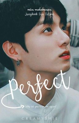 Perfect (Jungkook FF) ‖Complete✓️‖