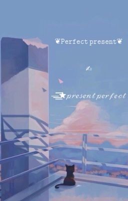 Perfect present - present perfect